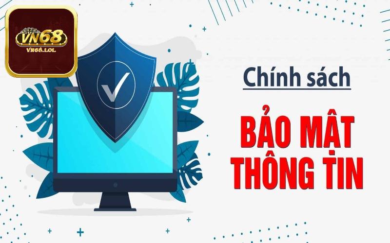 Chính sách bảo mật VN68 có vai trò gì?