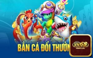 Bắn cá đổi thưởng VN68 được đầu tư chỉnh chu về chất lưỡng lẫn tính năng giải trí